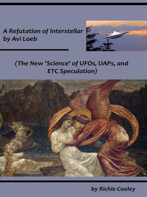 cover image of A Refutation of Interstellar by Avi Loeb (The New 'Science' of UFOs, UAPs, and ETC Speculation)